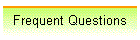 Frequent Questions
